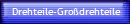 Drehteile-Gro�drehteile